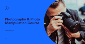 Photography and Photo Manipulation Techniques Course